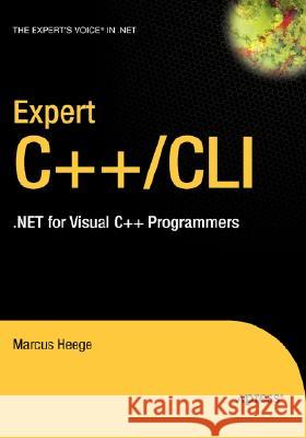 Expert C++/CLI: .Net for Visual C++ Programmers Heege, Marcus 9781590597569 Apress