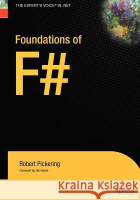 Foundations of F# Robert Pickering 9781590597576 Apress