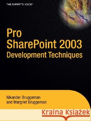 Pro SharePoint 2003 Development Techniques Nikander Bruggeman Margriet Bruggeman 9781590597613 Apress