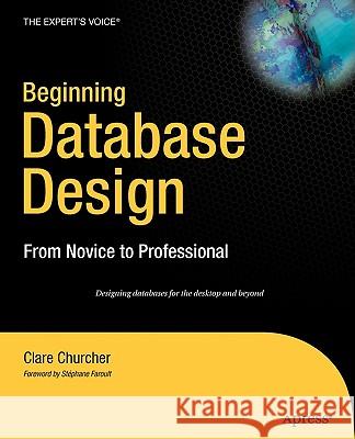 Beginning Database Design: From Novice to Professional Clare Churcher 9781590597699