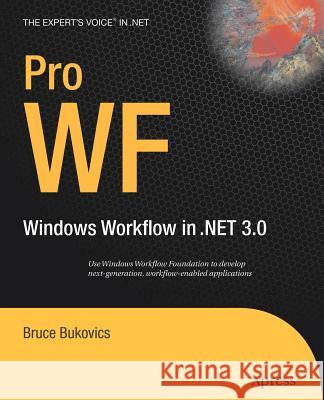 Pro WF: Windows Workflow in .NET 3.0 Bukovics, Bruce 9781590597781 Apress