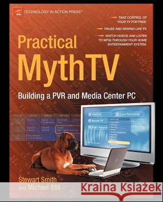 Practical Mythtv: Building a Pvr and Media Center PC Still, Michael 9781590597798 Apress