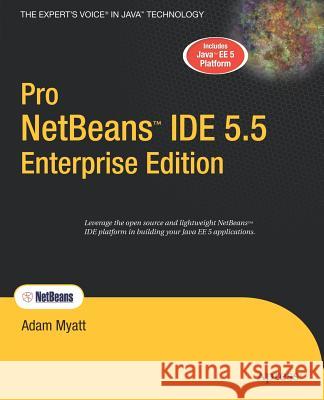 Pro Netbeans Ide 5.5 Enterprise Edition Adam Myatt 9781590597880 Apress