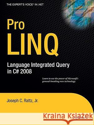 Pro LINQ: Language Integrated Query in C# 2008 Rattz, Joseph 9781590597897 Apress