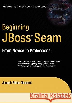 Beginning Jboss Seam: From Novice to Professional Joseph Nusairat 9781590597927 Apress