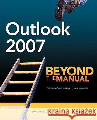 Outlook 2007: Beyond the Manual Campbell, Tony 9781590597965