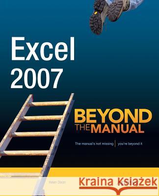 Excel 2007: Beyond the Manual Dixon, Helen 9781590597989 Apress