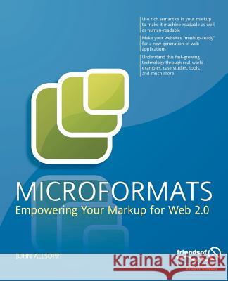 Microformats: Empowering Your Markup for Web 2.0 Allsopp, John 9781590598146 Friends of ED