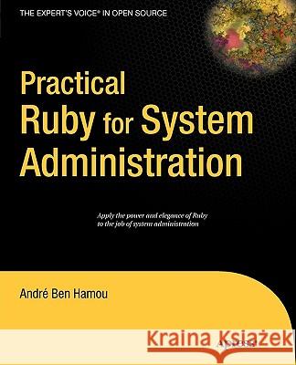 Practical Ruby for System Administration Andre Ben Hamou 9781590598214 Apress