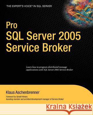 Pro SQL Server 2005 Service Broker Klaus Aschenbrenner 9781590598429 Apress