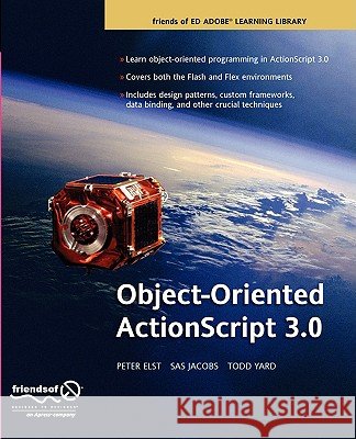 Object-Oriented ActionScript 3.0 Peter Elst Sas Jacobs Todd Yard 9781590598450 Friends of ED