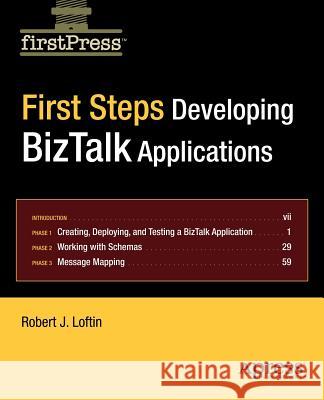 First Steps: Developing BizTalk Applications Loftin, Robert 9781590598498