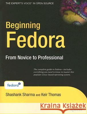 Beginning Fedora: From Novice to Professional [With CDROM] Shashank Sharma Keir Thomas 9781590598559 Apress