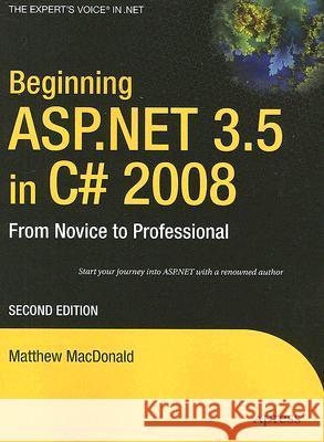 Beginning ASP.Net 3.5 in C# 2008: From Novice to Professional Matthew MacDonald 9781590598917 Apress