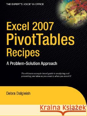 Excel 2007 Pivottables Recipes: A Problem-Solution Approach Dalgleish, Debra 9781590599204 Apress