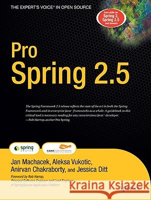Pro Spring 2.5 Anirvan Chakraborty, Jessica Ditt, Aleksa Vukotic, Jan Machacek 9781590599211