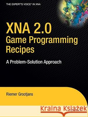 XNA 2.0 Game Programming Recipe: A Problem-Solution Approach Grootjans, Riemer 9781590599259 0