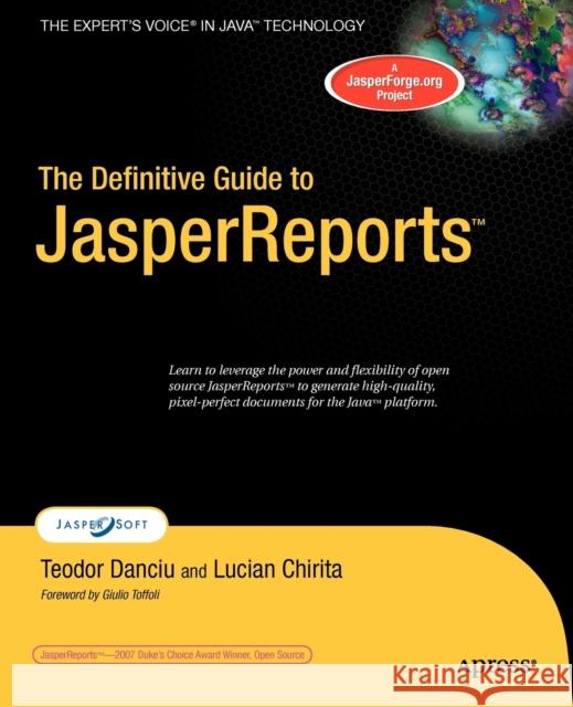 The Definitive Guide to JasperReports Teodor Danciu Lucian Chirita Giulio Toffoli 9781590599273 Apress