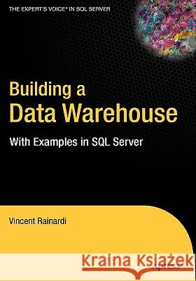 Building a Data Warehouse: With Examples in SQL Server Rainardi, Vincent 9781590599310 Apress