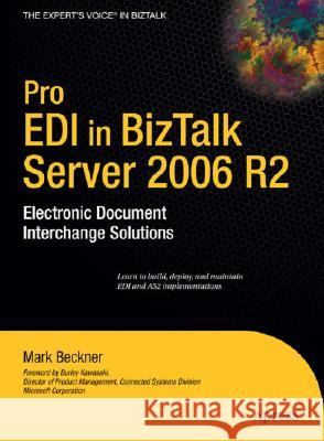Pro EDI in BizTalk Server 2006 R2: Electronic Document Interchange Solutions Beckner, Mark 9781590599358 Apress