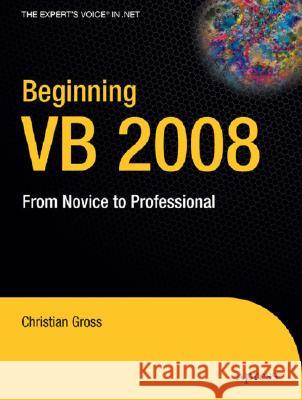 Beginning VB 2008: From Novice to Professional Gross, Christian 9781590599389