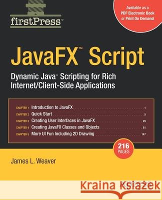 Javafx Script: Dynamic Java Scripting for Rich Internet/Client-Side Applications Weaver, James 9781590599457 Apress