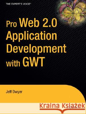 Pro Web 2.0 Application Development with Gwt Dwyer, Jeff 9781590599853 Apress