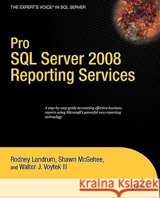 Pro SQL Server 2008 Reporting Services Rodney Landrum Shawn McGehee Walter J. Voyte 9781590599921