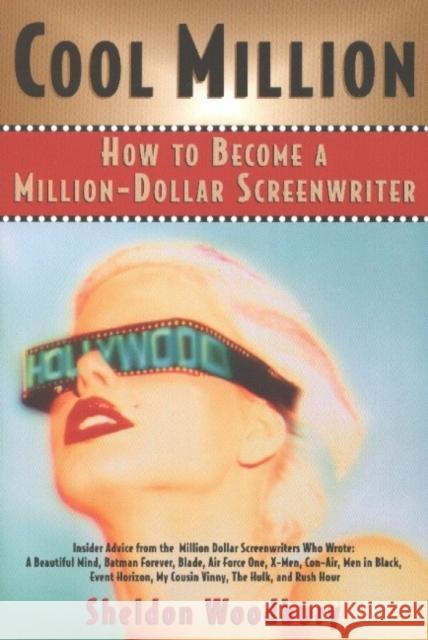 Cool Million: How to Become a Million-Dollar Screenwriter Woodbury, Sheldon 9781590770184 M. Evans and Company