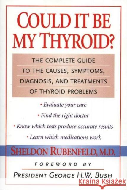 Could It Be My Thyroid?: The Complete Guide to the Causes, Symptoms, Diagnosis, and Treatments of Thyroid Problems Rubenfeld, Sheldon 9781590770382 M. Evans and Company