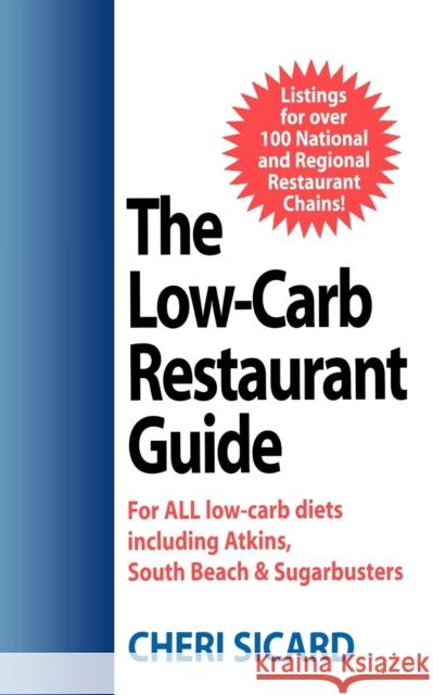 The Low-Carb Restaurant Guide: Eat Well at America's Favorite Restaurants and Stay on Your Diet Sicard, Cheri 9781590770627 M. Evans and Company
