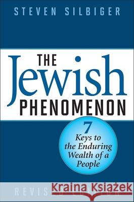 The Jewish Phenomenon: Seven Keys to the Enduring Wealth of a People Steven Silbiger 9781590771549 M. Evans and Company