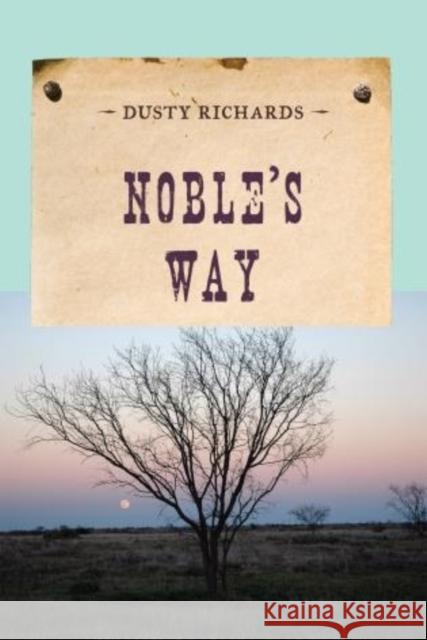 Noble's Way Dusty Richards 9781590772508 M. Evans and Company