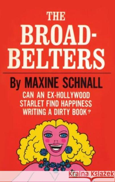 The Broadbelters: Can an Ex-Hollywood Starlet Find Happiness Writing a Dirty Book? Schnall, Maxine 9781590773925 M. Evans and Company