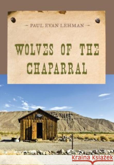 Wolves of the Chaparral Paul Evan Lehman 9781590774243