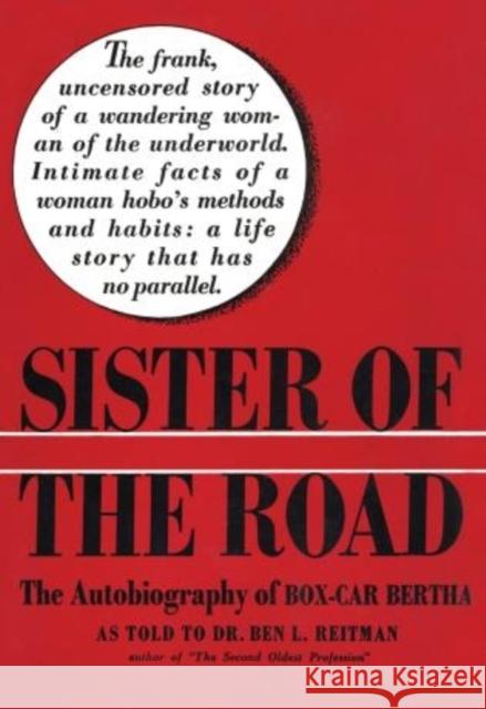 Sister of the Road: The Autobiography of Box-Car Bertha Ben L. Dr. Reitman 9781590774663 Rowman & Littlefield