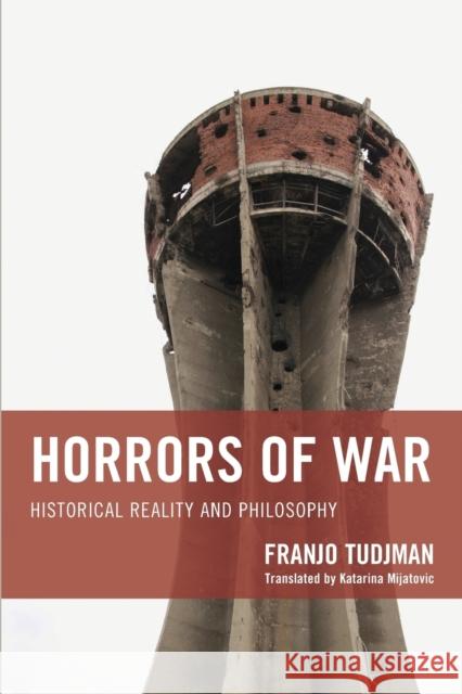 Horrors of War: Historical Reality and Philosophy Tudjman, Franjo 9781590775028 M. Evans and Company