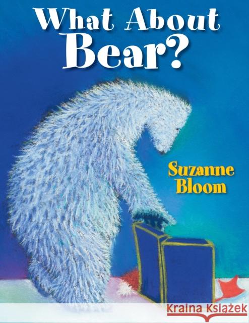 What About Bear? Suzanne Bloom 9781590789131