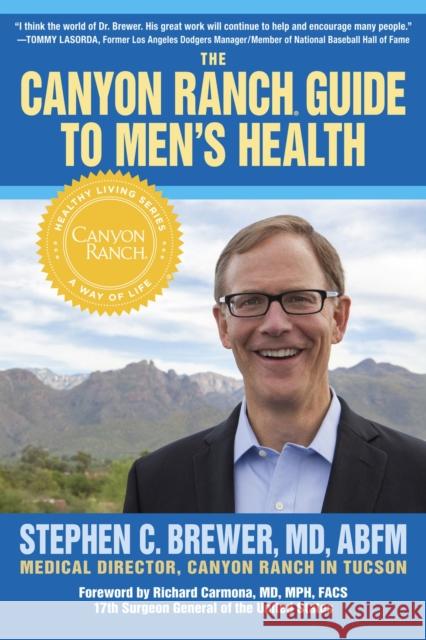 The Canyon Ranch Guide to Men's Health: A Doctor's Prescription for Male Wellness Stephen Brewer 9781590793626 