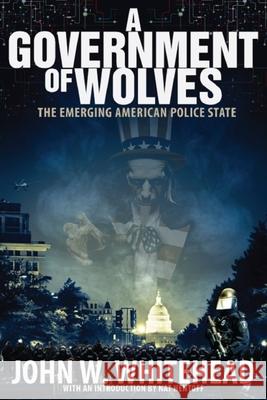 A Government of Wolves: The Emerging American Police State  9781590794661 Select Books (NY)