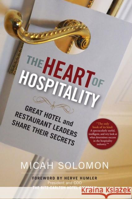 The Heart of Hospitality: Great Hotel and Restaurant Leaders Share Their Secrets Micah Solomon Herve Humler 9781590794890 Select Books (NY)