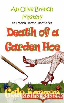 Death of a Garden Hoe Gale Borger 9781590806616 Echelon Press Publishing