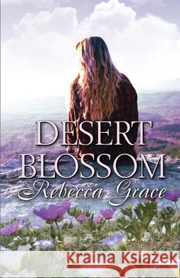 Desert Blossom Rebecca Grace 9781590885604 Wings Epress, Incorporated