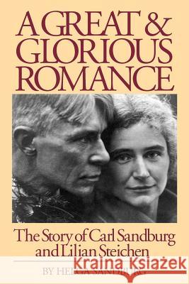 A Great and Glorious Romance: The Story of Carl Sandburg and Lilian Steichen Helga Sandburg 9781590910047