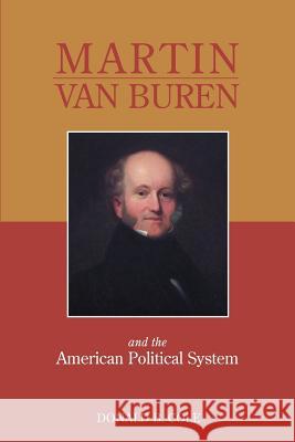 Martin Van Buren and the American Political System Donald B. Cole 9781590910290