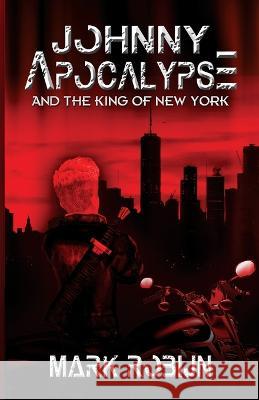 Johnny Apocalypse and the King of New York Mark Robijn   9781590928653