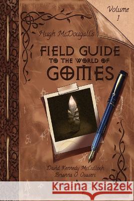 Hugh McDougall's Field Guide to the World of Gomes David Kennedy McCulloch   9781590928790 Blue Forge Press