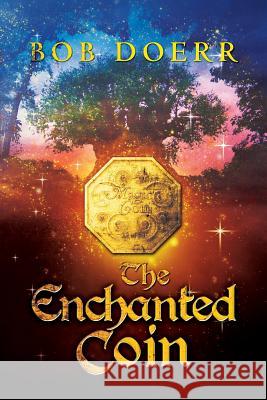 The Enchanted Coin: (The Enchanted Coin Series, Book 1) Doerr, Bob 9781590950845 Mouse Gate