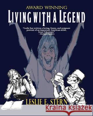 Living with a Legend a Personal Look at Animation Legend Iwao Takamoto, Designer of Scooby-Doo E. Leslie Stern 9781590950968