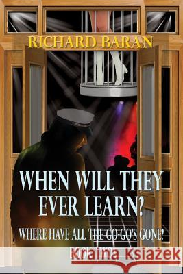 When Will They Ever Learn? Richard Baran 9781590952436 Totalrecall Publications